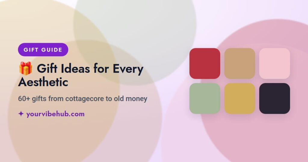 Gift Ideas for Every Aesthetic guide by YourVibeHub