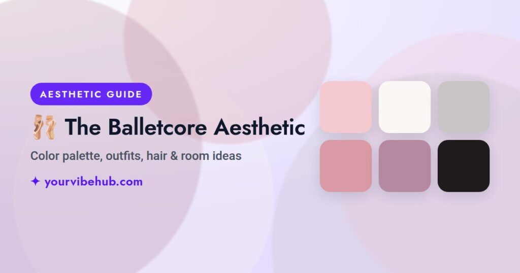 The Balletcore Aesthetic guide by YourVibeHub