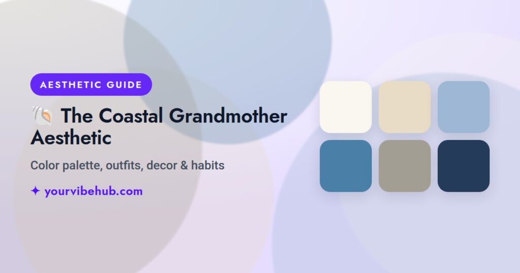 The Coastal Grandmother Aesthetic guide by YourVibeHub