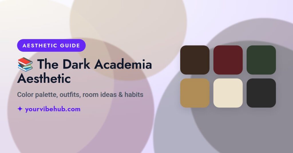 The Dark Academia Aesthetic guide by YourVibeHub