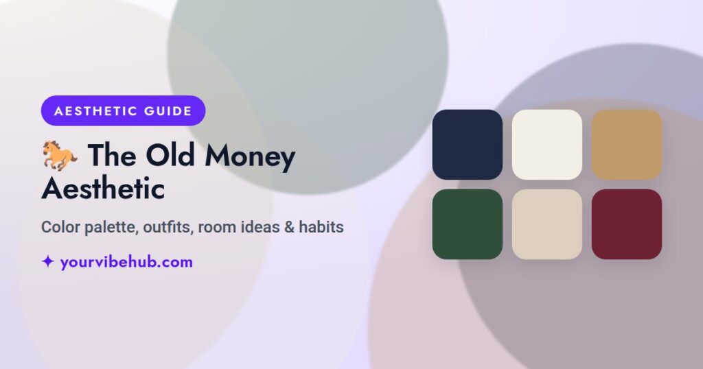The Old Money Aesthetic guide by YourVibeHub
